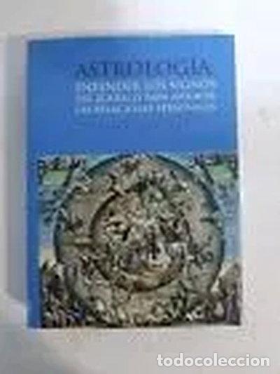 Libros: Astrolog&iacute;a. Entender Los Signos Del Zodiaco Para Mejorar Las Relaciones Perso...- 9788496250031