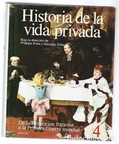 Libros: Historia de la vida privada: De la Revoluci&oacute;n francesa a la Primera Guerra Mu...- 9788430697731