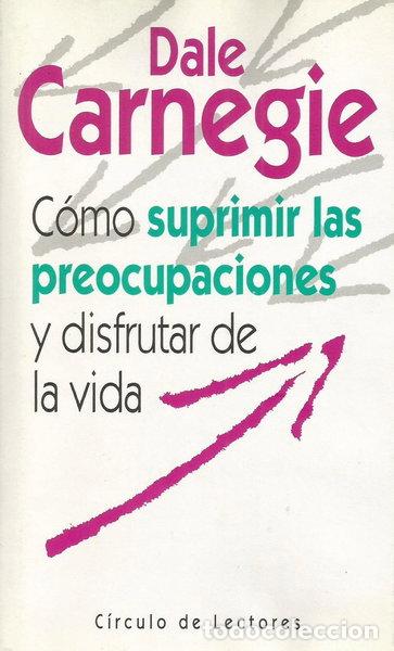 Livres: C&oacute;mo suprimir las preocupaciones y disfrutar de la vida- 9788422646952