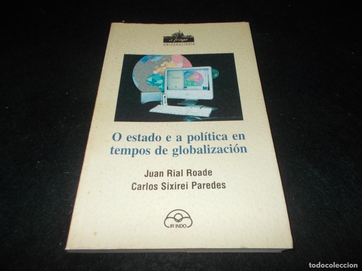 Libros: O ESTADO E A POL&Iacute;TICA EN TEMPOS DE GLOBALIZACI&Oacute;N. Juan rila-Carlos Sixirei. Ir Indo 2006. Libro
