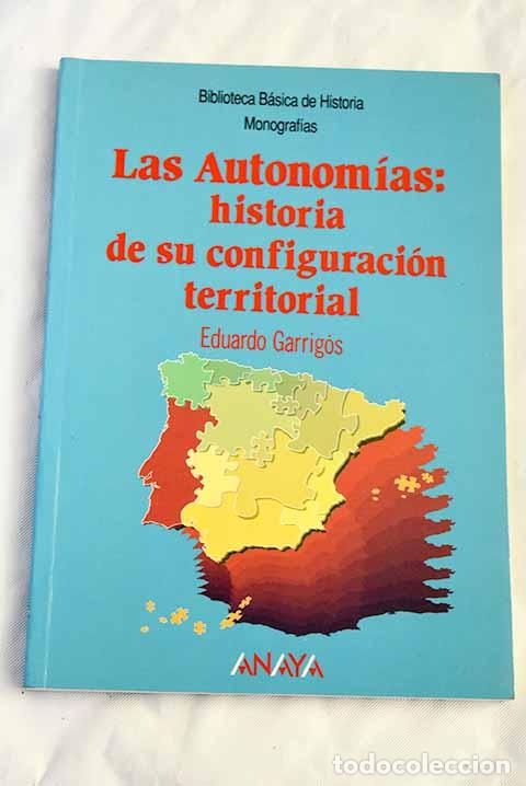 Livres: Las autonom&iacute;as: historia de su configuraci&oacute;n territorial.- Garrig&oacute;s, Eduardo