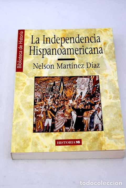 B&uuml;cher: La independencia hispanoamericana.- Mart&iacute;nez D&iacute;az, Nelson