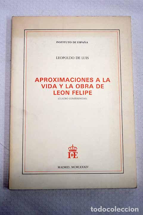 B&uuml;cher: Aproximaciones a la vida y la obra de Le&oacute;n Felipe: (cuatro conferencias).- Luis, Leopoldo de