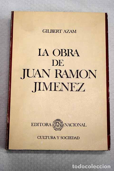 Libros: La obra de Juan Ram&oacute;n Jim&eacute;nez: continuidad y renovaci&oacute;n de la poes&iacute;a l&iacute;rica espa&ntilde;ola.- Azam, Gilbert