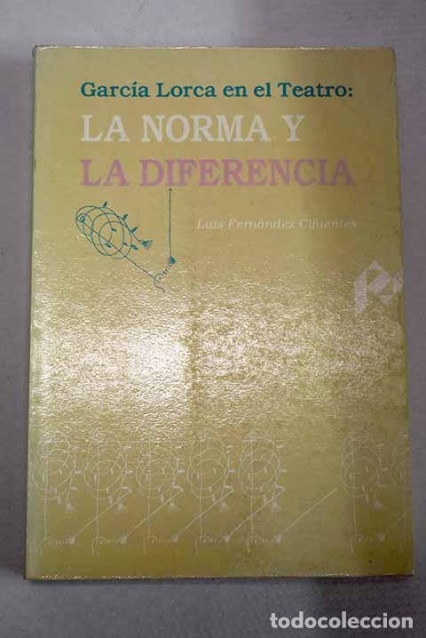 Libros: Garc&iacute;a Lorca en el teatro: la norma y la diferencia.- Fern&aacute;ndez Cifuentes, Luis