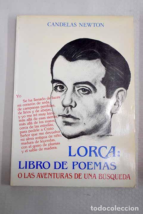 Libros: Lorca, libro de poemas o Las aventuras de una b&uacute;squeda.- Newton, Candelas