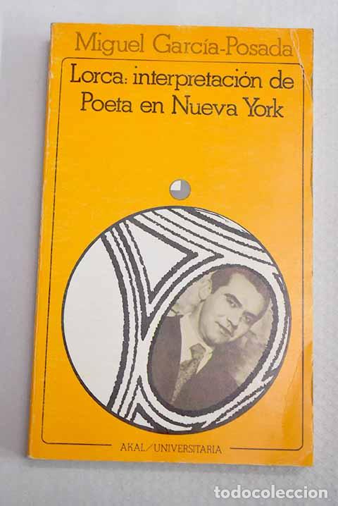 Libros: Lorca: interpretaci&oacute;n de Poeta en Nueva York .- Garc&iacute;a-Posada, Miguel