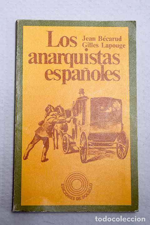 Libros: Los anarquistas espa&ntilde;oles.- B&eacute;carud, Jean