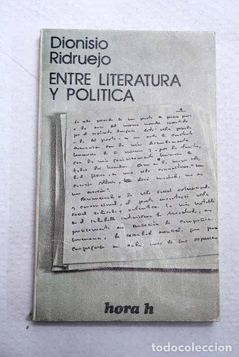 Libros: Entre literatura y pol&iacute;tica.- Ridruejo, Dionisio