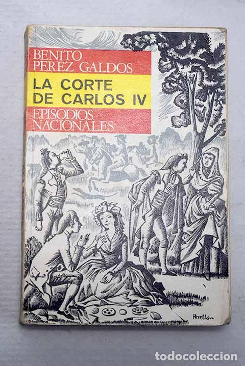Libros: La corte de Carlos IV.- P&eacute;rez Gald&oacute;s, Benito