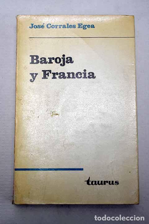Libri di seconda mano: Baroja y Francia: I. Francia en Baroja. II. Baroja en Francia.- Corrales Egea, Jos&eacute;