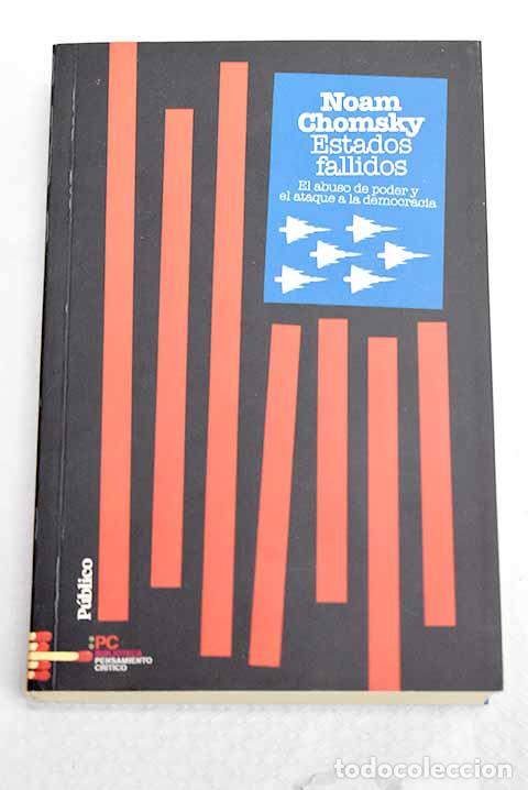 books: Estados fallidos: el abuso de poder y el ataque a la democracia.- Chomsky, Noam