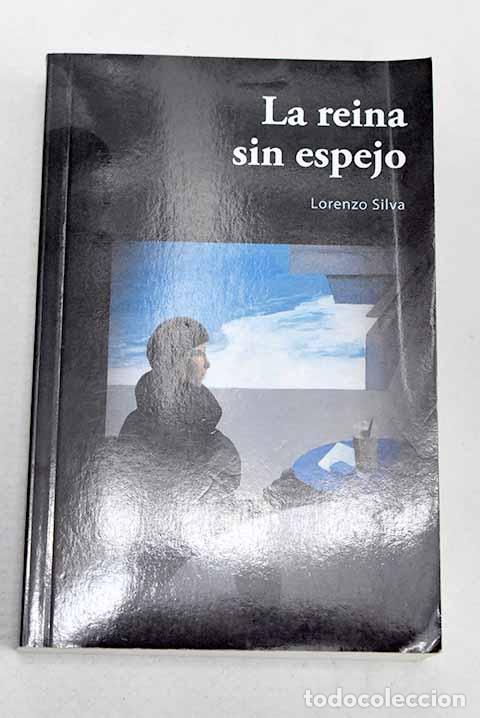 Libros: La reina sin espejo: Silva, Lorenzo.- Silva, Lorenzo