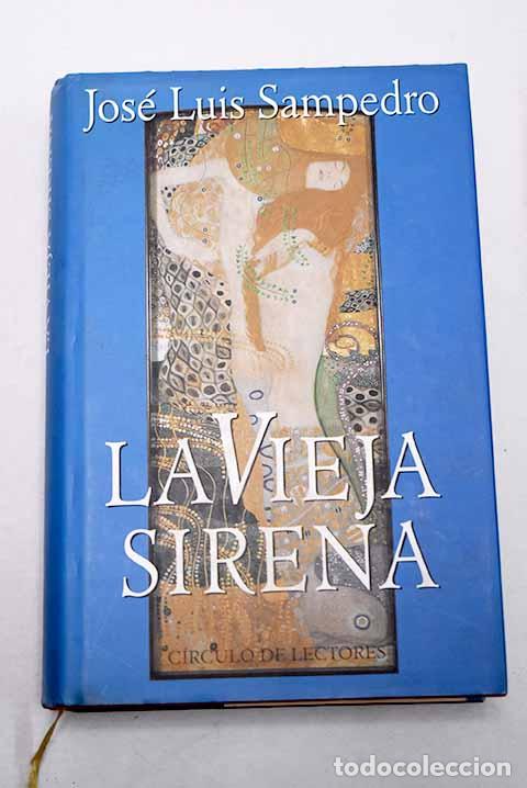 Livres: La vieja sirena: Sampedro, Jos&eacute; Luis.- Sampedro, Jos&eacute; Luis