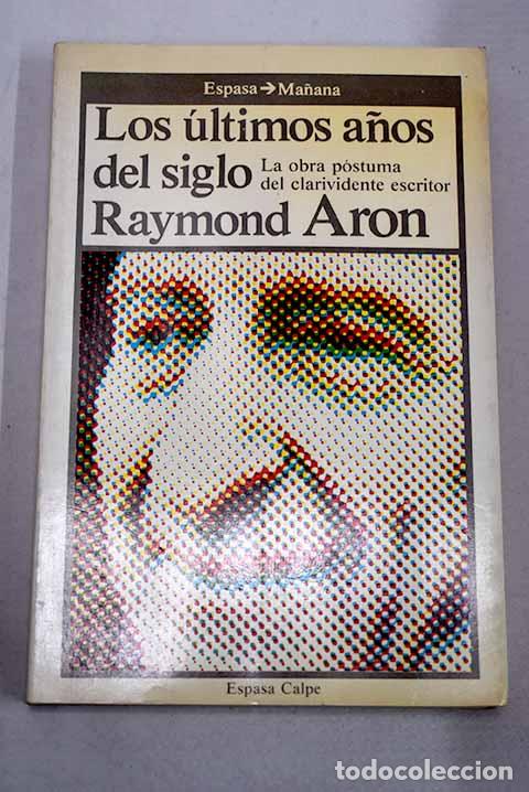 books: Los &uacute;ltimos a&ntilde;os del siglo.- Aron, Raymond