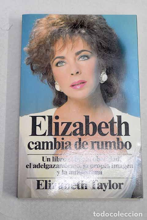 B&uuml;cher: Elizabeth cambia de rumbo: un libro sobre la obesidad, el adelgazamiento.- Taylor, Elizabeth