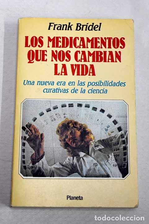 B&uuml;cher: Los medicamentos que nos cambian la vida: una nueva era en las posibilidades curativas de la ciencia