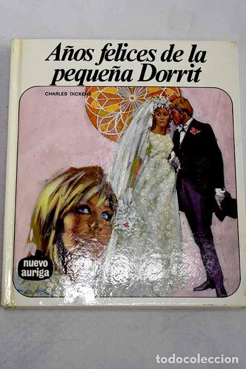 B&uuml;cher: A&ntilde;os felices de la peque&ntilde;a Dorrit.- Dickens, Charles