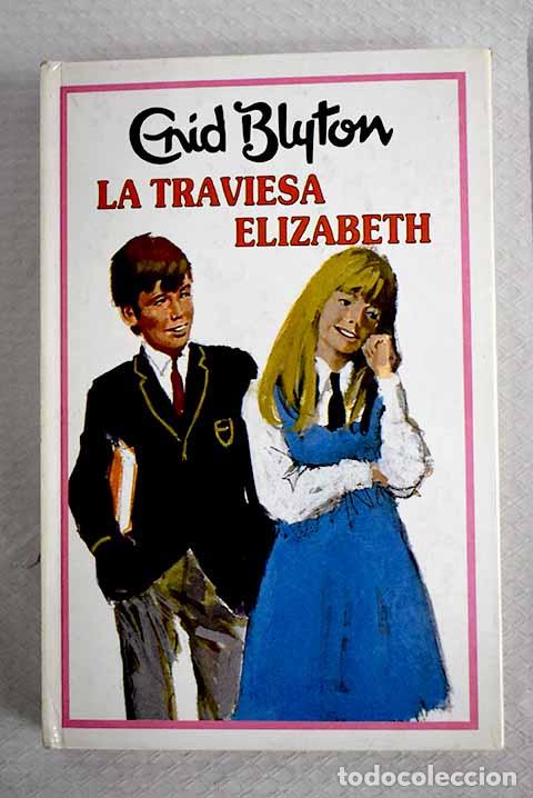 Livros em segunda m&atilde;o: La traviesa Elizabeth.- Blyton, Enid