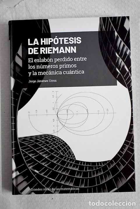 Libros: La hip&oacute;tesis de Riemann: el eslab&oacute;n perdido entre los n&uacute;meros primos y la mec&aacute;nica cu&aacute;ntica