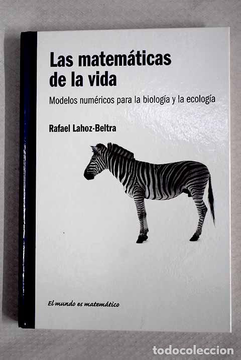 Libros: Las matem&aacute;ticas de la vida: modelos num&eacute;ricos para la biolog&iacute;a y la ecolog&iacute;a.- Lahoz-Beltr&aacute;, Rafael