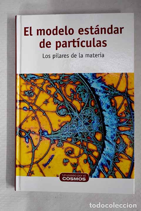 Libros: El modelo est&aacute;ndar de part&iacute;culas: los pilares de la materia.- G&oacute;mez Santamar&iacute;a, Mario E.