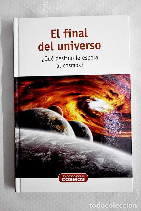 Libros: El final del universo: &iquest;qu&eacute; destino le espera al cosmos?.- S&aacute;nchez Quintanilla, Miguel &Aacute;ngel