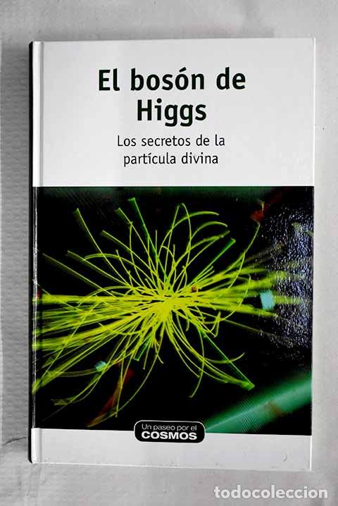Libros: El bos&oacute;n de Higgs: los secretos de la part&iacute;cula divina.- Blanco Laserna, David