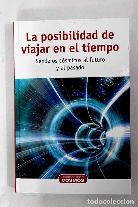 Libros: La posibilidad de viajar en el tiempo: senderos c&oacute;smicos al futuro y al pasado