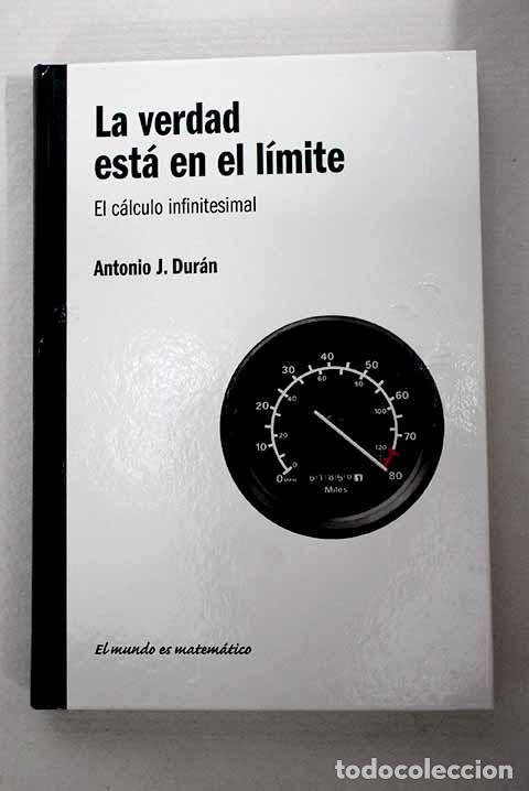 Libros: La verdad est&aacute; en el l&iacute;mite: el c&aacute;lculo infinitesimal.- Dur&aacute;n, Antonio J.