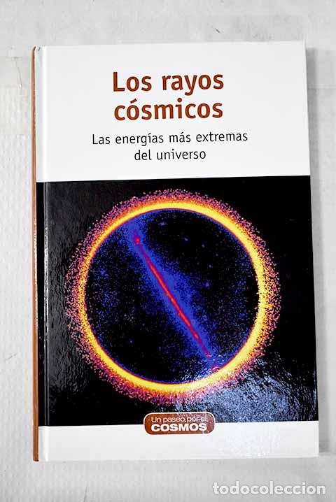 Libros: Los rayos c&oacute;smicos: las energ&iacute;as m&aacute;s extremas del universo.- Masip Mellado, Manuel