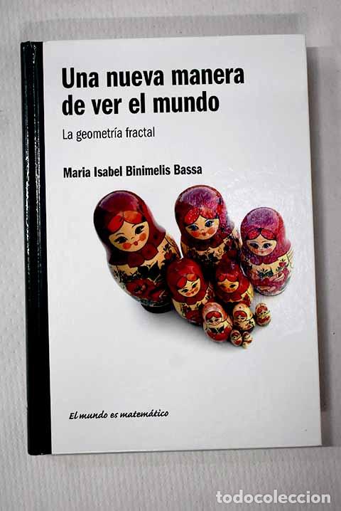 Libros: Una nueva manera de ver el mundo: la geometr&iacute;a fractal.- Binimelis, Mar&iacute;a Isabel