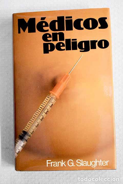 Libros: M&eacute;dicos en peligro: Slaughter, Frank G..- Slaughter, Frank G.