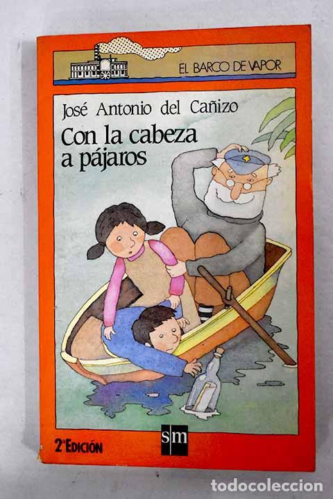 B&uuml;cher: Con la cabeza a p&aacute;jaros.- Ca&ntilde;izo, Jos&eacute; Antonio del