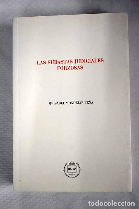 B&uuml;cher: Las subastas judiciales forzosas.- Mond&eacute;jar Pe&ntilde;a, Mar&iacute;a Isabel