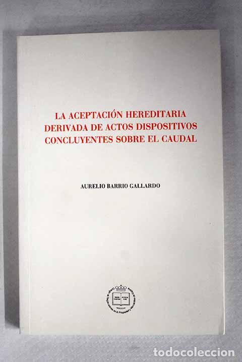 B&uuml;cher: La aceptaci&oacute;n hereditaria derivada de actos dispositivos concluyentes sobre el caudal