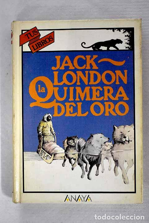 Libros: La quimera del oro: London, Jack.- London, Jack