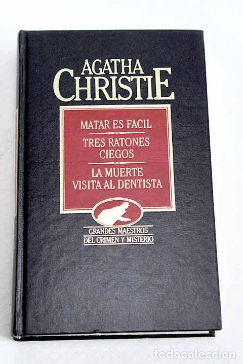 Libros: Matar es f&aacute;cil ; Tres ratones ciegos ; La muerte visita al dentista.- Christie, Agatha