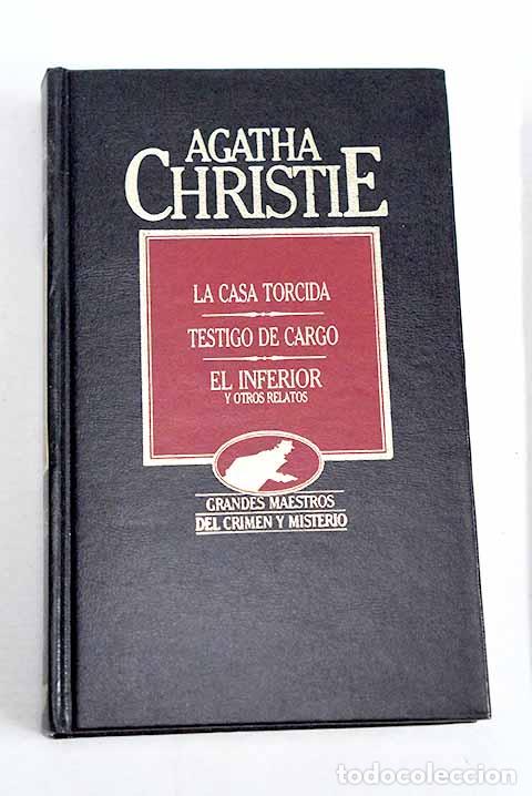 Libros: La casa torcida ; Testigo de cargo ; El inferior y otros relatos.- Christie, Agatha