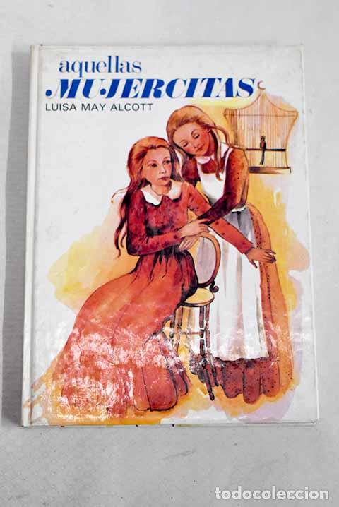 Libros: Aquellas mujercitas: Alcott, Louise May.- Alcott, Louise May