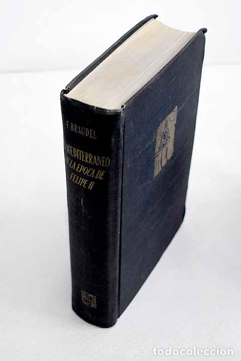 Libros: El Mediterr&aacute;neo y el mundo mediterr&aacute;neo en la &eacute;poca de Felipe II, tomo I.- Braudel, Fernand