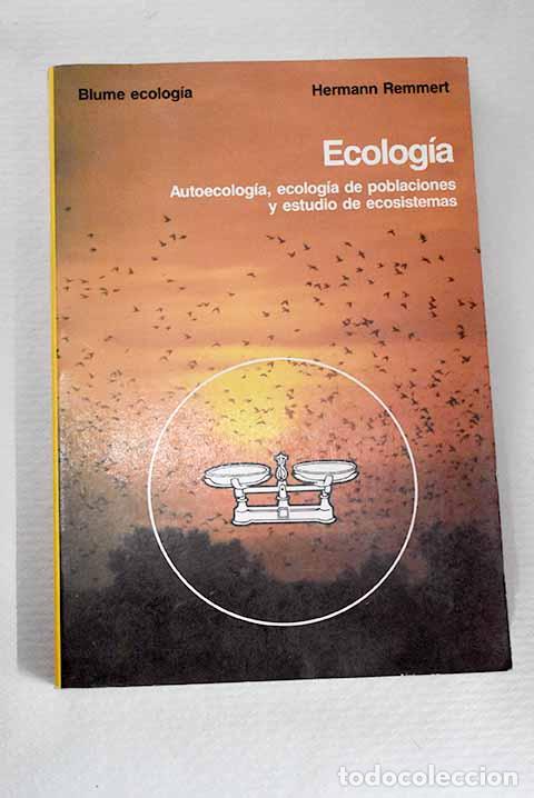 Libros: Ecolog&iacute;a: autoecolog&iacute;a, ecolog&iacute;a de poblaciones y estudio de ecosistemas.- Remmert, Hermann