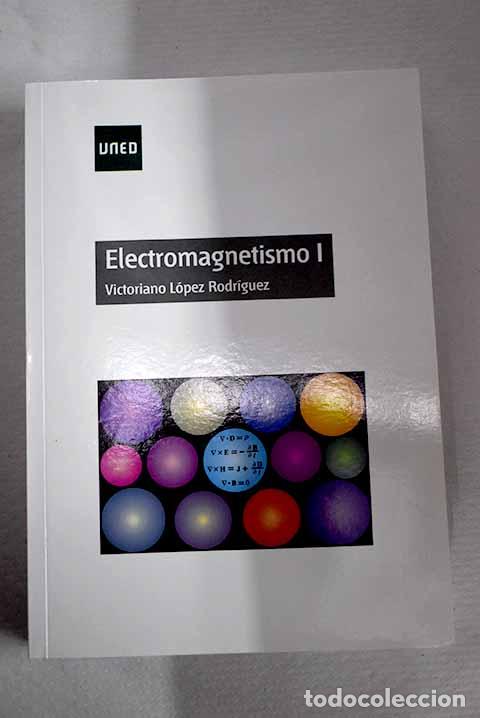 Libros: Electromagnetismo I: L&oacute;pez Rodr&iacute;guez, Victoriano.- L&oacute;pez Rodr&iacute;guez, Victoriano