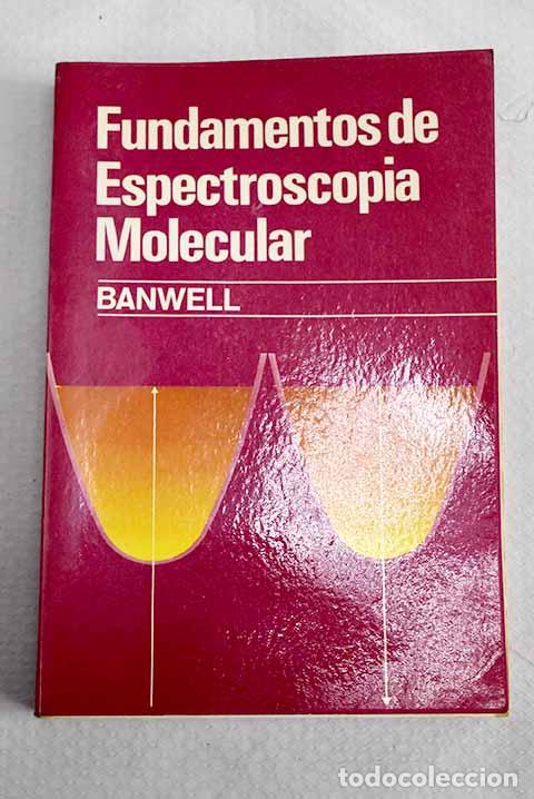 Libros: Fundamentos de espectroscopia molecular.- Banwell, C. N.