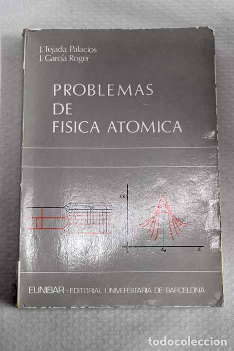Libros: Problemas de f&iacute;sica at&oacute;mica.- Tejada Palacios, Javier