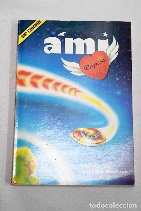 Livres: Ami regresa: Barrios, Enrique.- Barrios, Enrique