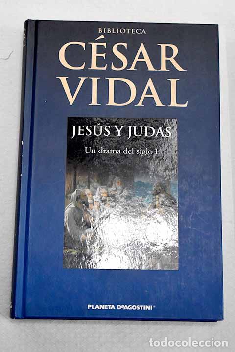 Livres: Jes&uacute;s y Judas: un drama del siglo I.- Vidal, C&eacute;sar