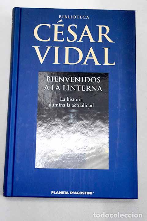 Livres: Bienvenidos a La Linterna: la historia ilumina la actualidad.- Vidal, C&eacute;sar