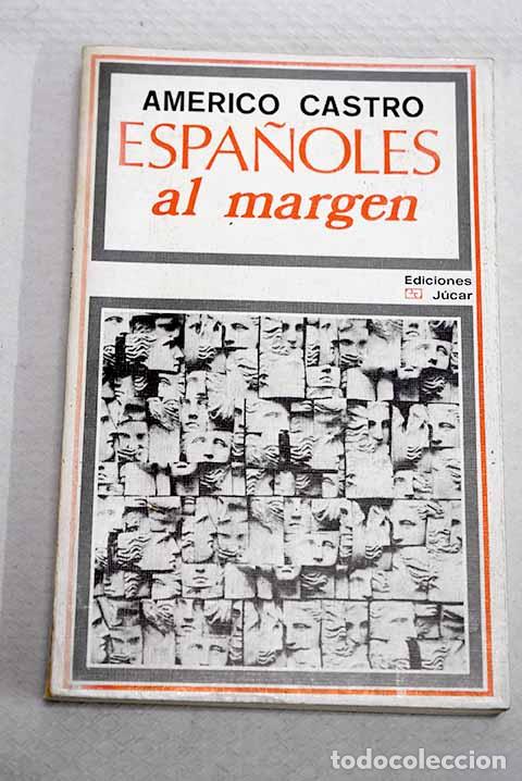 Libros: Espa&ntilde;oles al margen: Castro, Am&eacute;rico.- Castro, Am&eacute;rico
