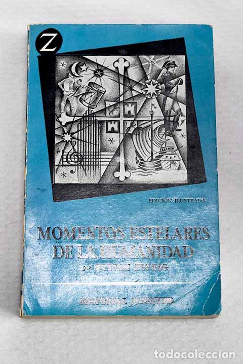 Libros: Momentos estelares de la humanidad: doce miniaturas historicas.- Zweig, Stefan